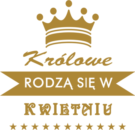 Nadruk królowe rodzą się w kwietniu - Przód