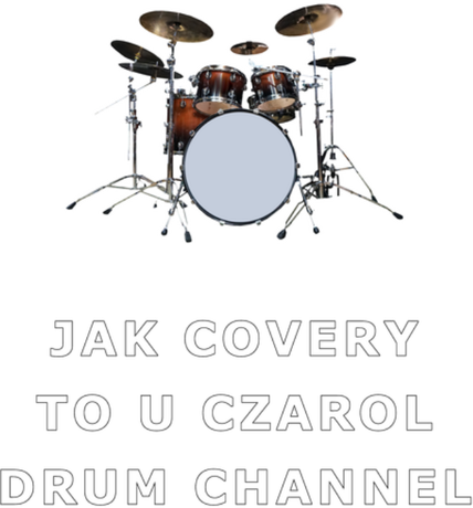 Nadruk Jak covery to u Czarol Drum Channel - Przód